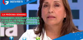 Presidenta Boluarte anunció la salida de Pedro Angulo de la Presidencia del Consejo de Ministros
