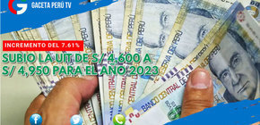 Subió la UIT de S/ 4,600 a S/ 4,950 para el año 2023