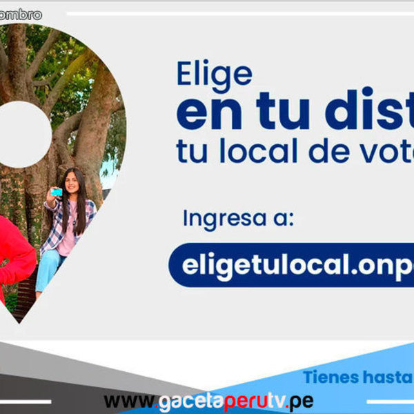 Elige aquí tu local de votación para las elecciones regionales y municipales 2022