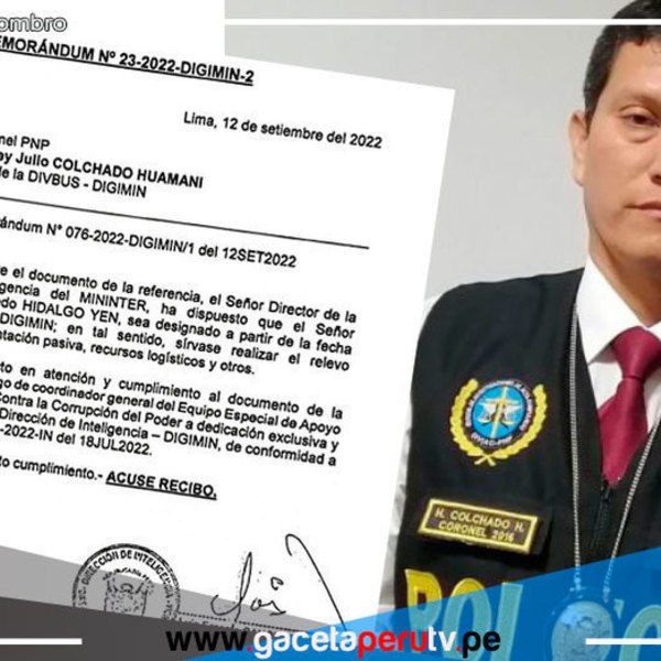 Coronel PNP Harvey Colchado fue cambiado de la División de Búsqueda de la Dirección General de Inteligencia PNP