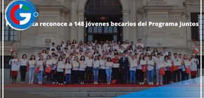   Presidenta reconoce a 148 jóvenes becarios del Programa Juntos