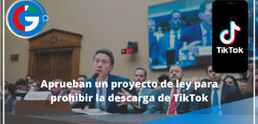 Aprueban un proyecto de ley para prohibir la descarga de TikTok