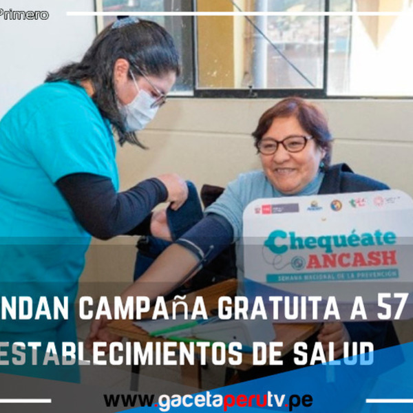 Brindan campaña gratuita a 57 establecimientos de salud 