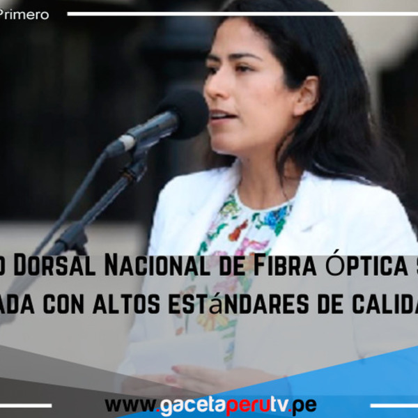 La Red Dorsal Nacional de Fibra Óptica será operada con altos estándares de calidad en el Perú