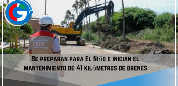 Se preparan para El Niño e inician  el mantenimiento de 41 kilómetros de drenes.