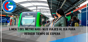 Línea 1 del Metro hará más viajes al día para reducir tiempo de espera