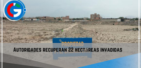 Autoridades recuperan 22 hectáreas invadidas