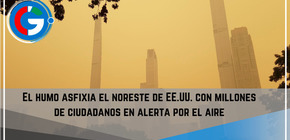 El humo asfixia el noreste de EE.UU. con millones de ciudadanos en alerta por el aire.