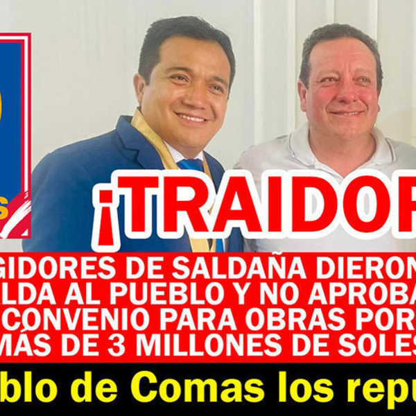 Regidores de ex alcalde Saldaña dieron la espalda al pueblo y no aprobaron convenio para obras por más de 3 millones de soles