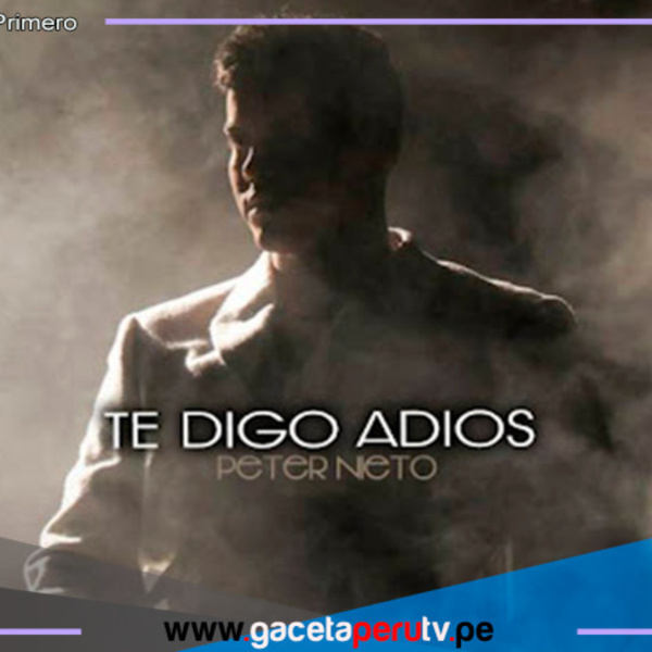 Peter Nieto lanza su nuevo tema "Te digo adiós"