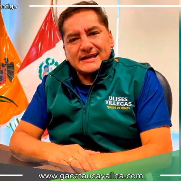 Alcalde de Comas Ulises Villegas denuncia la inacción del Estado