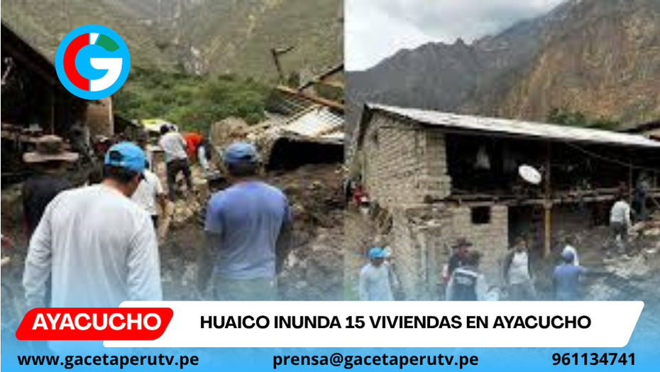 Huaico inunda 15 viviendas en Ayacucho.