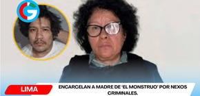 Encarcelan a madre de ‘El Monstruo’ por nexos criminales.