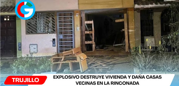 Explosivo destruye vivienda y daña casas vecinas en La Rinconada