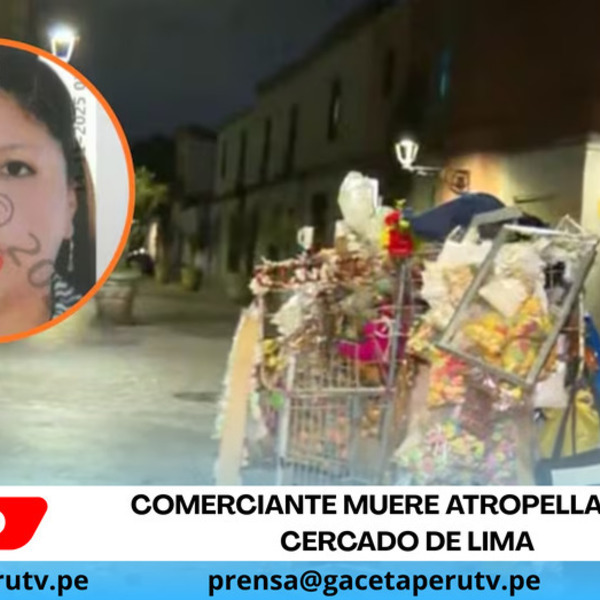 Comerciante muere atropellada en Cercado de Lima
