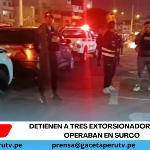 Detienen a tres extorsionadores que operaban en Surco