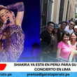Shakira ya está en Perú: para su tercer concierto en Lima