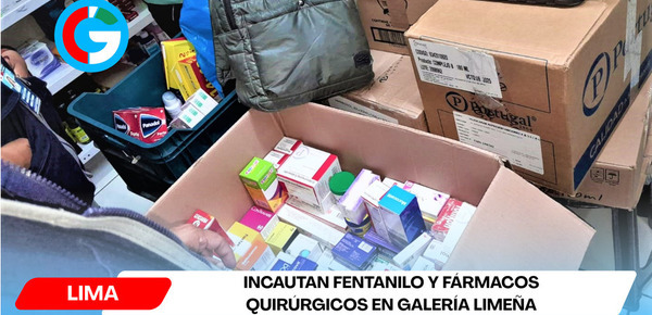 Incautan fentanilo y fármacos quirúrgicos en galería limeña