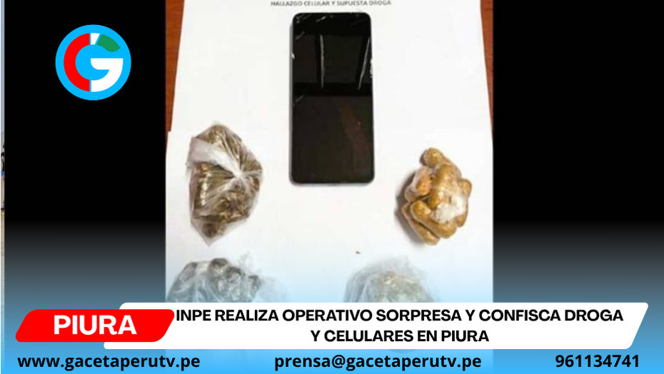 INPE realiza operativo sorpresa y confisca droga y celulares en Piura