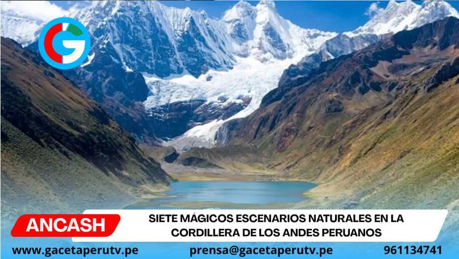 Siete mágicos escenarios naturales en la cordillera de los Andes peruanos