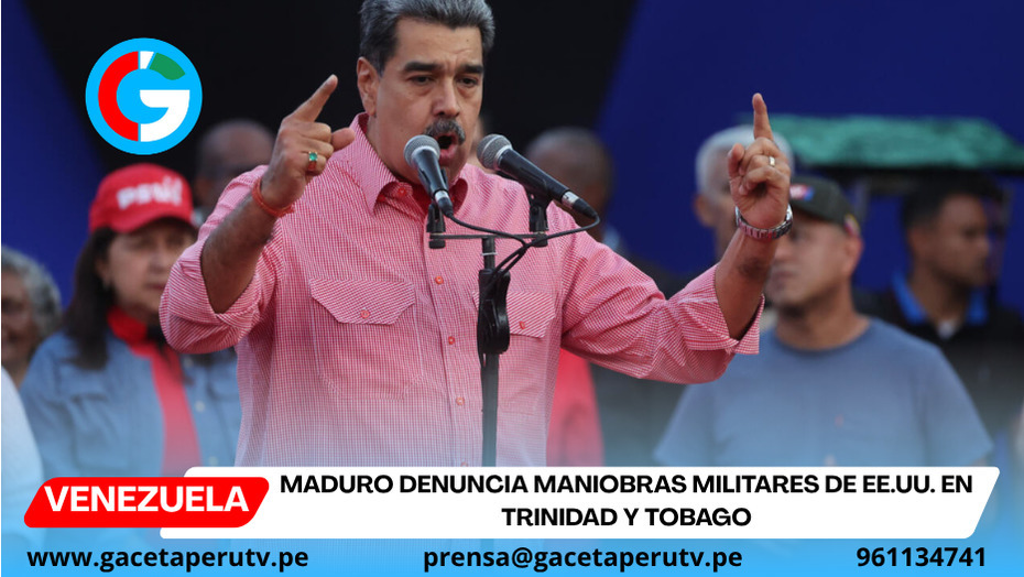 Maduro denuncia maniobras militares de EE.UU. en Trinidad y Tobago