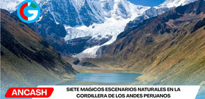 Siete mágicos escenarios naturales en la cordillera de los Andes peruanos