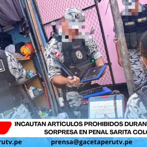 Incautan artículos prohibidos durante operativo sorpresa en penal Sarita Colonia