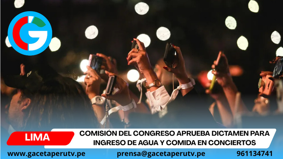 Comisión del Congreso aprueba dictamen para ingreso de agua y comida en conciertos