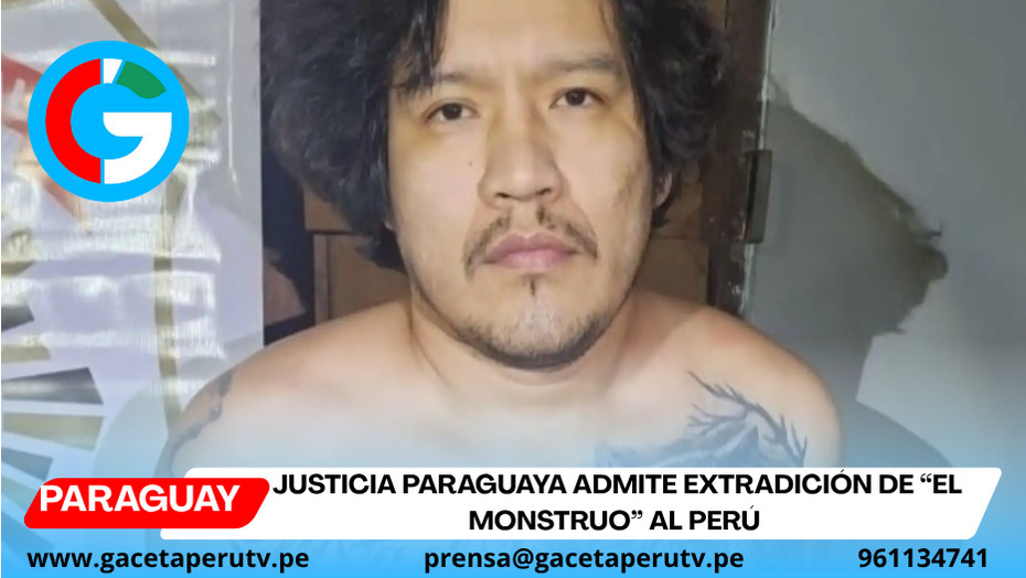 Admiten extradición de “El Monstruo” al Perú
