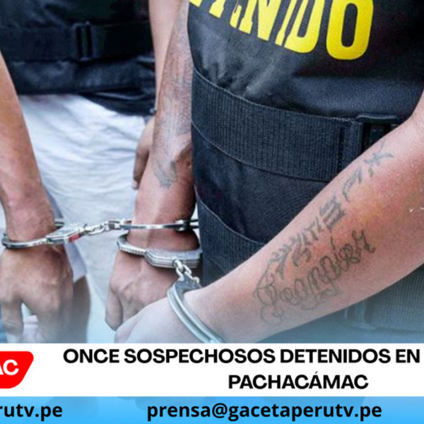Once sospechosos detenidos en búnker de Pachacámac