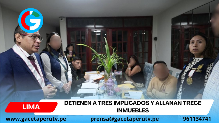 Detienen a tres implicados y allanan trece inmuebles