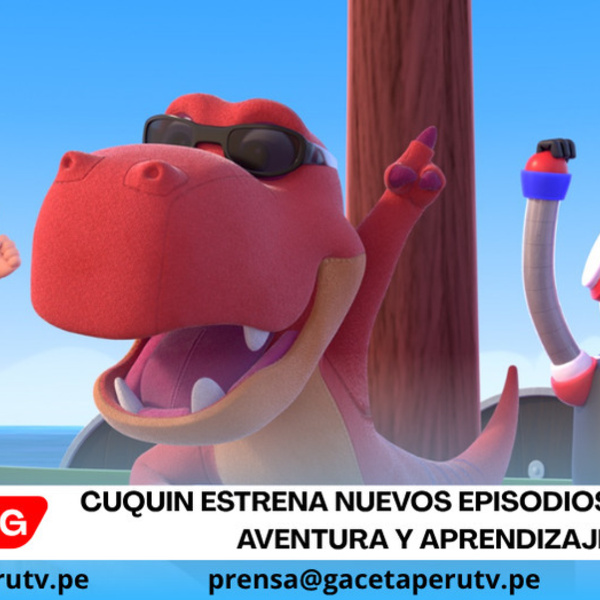 CUQUIN estrena nuevos episodios llenos de aventura y aprendizaje