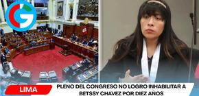 Pleno del Congreso no logró inhabilitar a Betssy Chávez por diez años