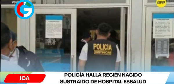 Policía halla recién nacido sustraído de hospital EsSalud