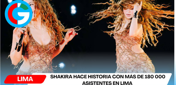 Shakira hace historia con más de 180 000 asistentes en Lima