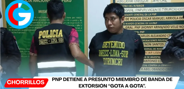 PNP detiene a presunto miembro de banda de extorsión “gota a gota”.