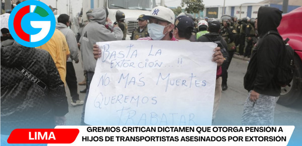Gremios critican dictamen que otorga pensión a hijos de transportistas asesinados por extorsión
