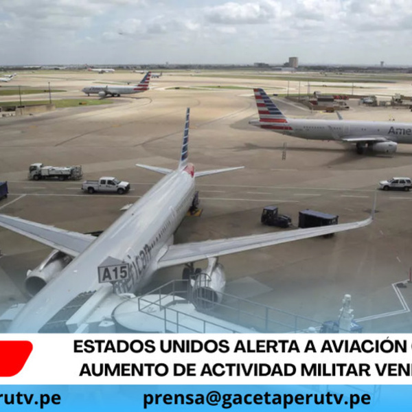 Estados Unidos alerta a aviación civil por aumento de actividad militar venezolana