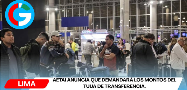 AETAI anuncia que demandará los montos del TUUA de transferencia.
