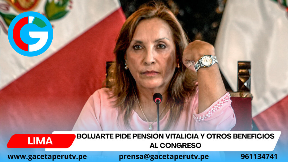 Boluarte pide pensión vitalicia y otros beneficios al Congreso