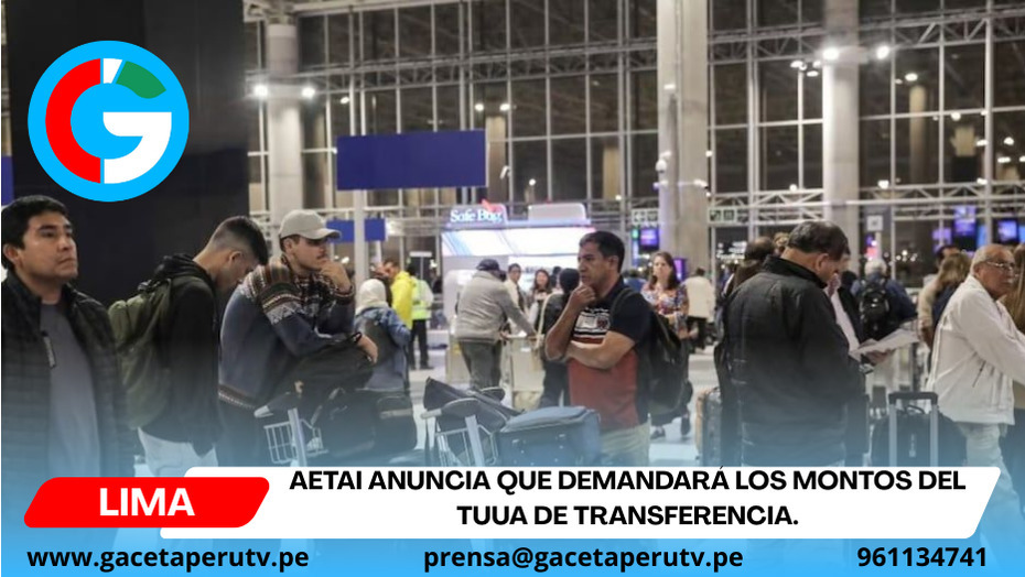 AETAI anuncia que demandará los montos del TUUA de transferencia.