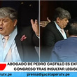 Abogado de Pedro Castillo es expulsado del Congreso tras insultar legisladores.