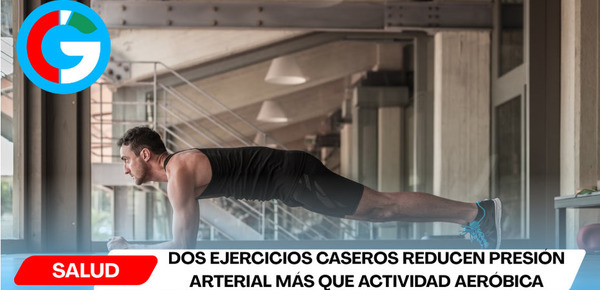 Dos ejercicios caseros reducen presión arterial más que actividad aeróbica