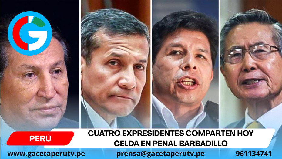 Cuatro expresidentes comparten hoy celda en penal Barbadillo
