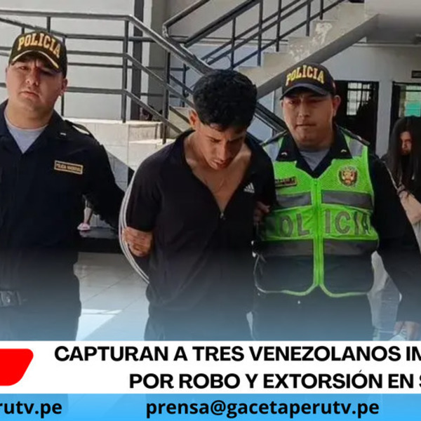 PNP captura a tres venezolanos por extorsión y robo