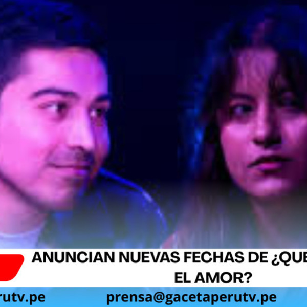 Anuncian nuevas fechas de ¿Qué pasa con el amor?