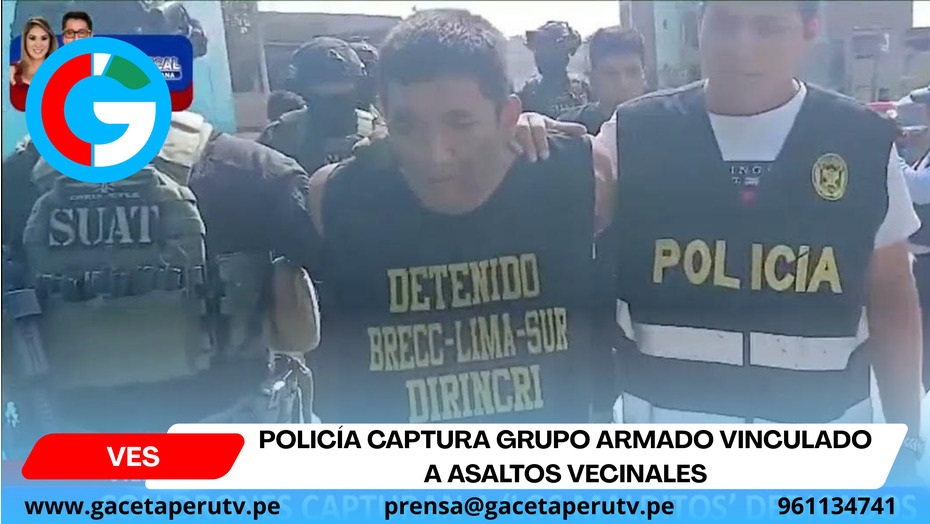 Policía captura grupo armado vinculado a asaltos vecinales