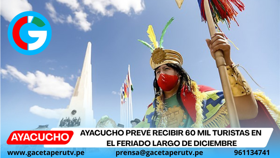 Ayacucho prevé recibir 60 mil turistas en el feriado largo de diciembre