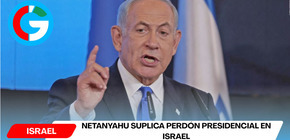 Netanyahu suplica perdón presidencial en Israel
