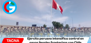 Ejército peruano intensifica control en pasos ilegales fronterizos con Chile